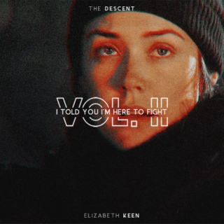 The Descent Vol. II; I Told You I’m Here to Fight