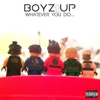 Boyz Up - Whatever You Do... [Explicit]