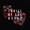 THRILL OF THE HEIST