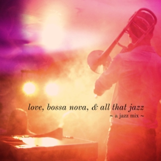 Love, Bossa Nova, & All That Jazz