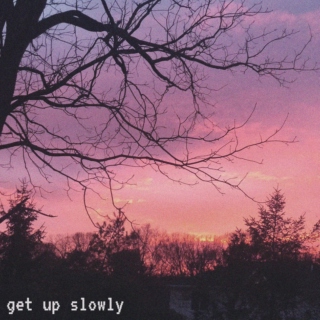 get up slowly