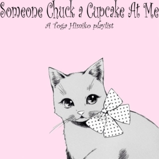 Someone Chuck a Cupcake At Me