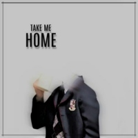 TAKE ME HOME