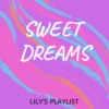 Sweet Dreams - Lily's Playlist