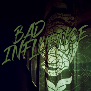 BAD INFLUENCE