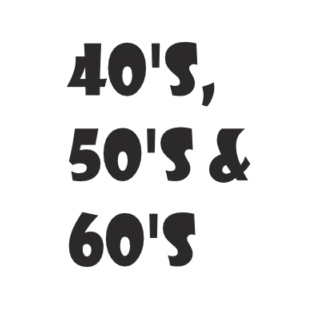 40's, 50's & 60's