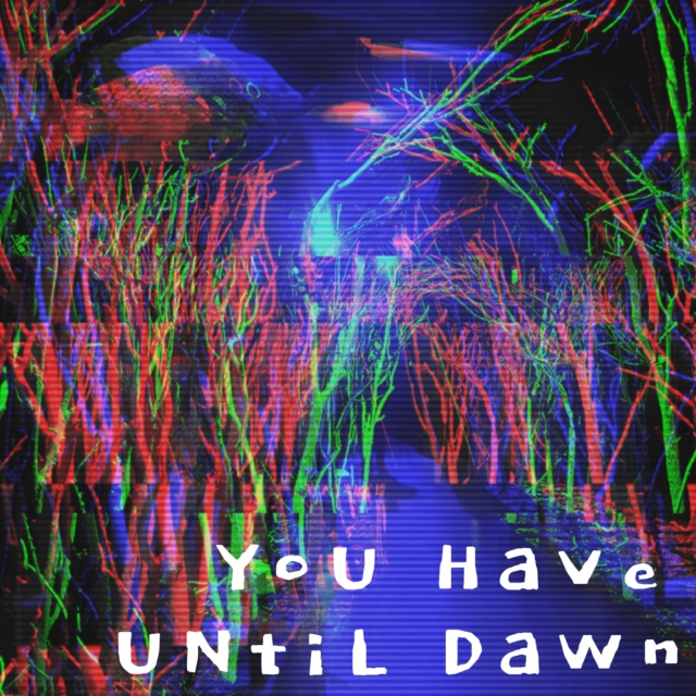 You Have Until Dawn