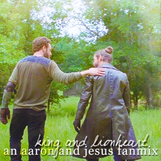 KING AND LIONHEART; a fanmix for aaron and jesus of the walking dead
