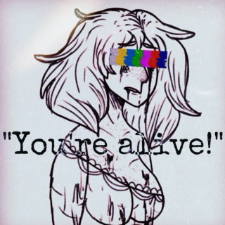 ¡YOU’RE ALIVE!