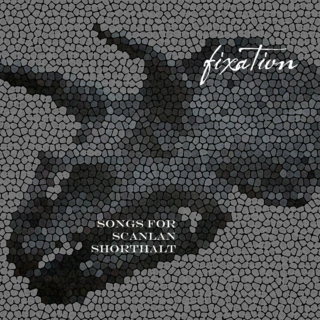 fixation - songs for scanlan shorthalt