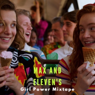 Max & Eleven's Girl Power Mixtape