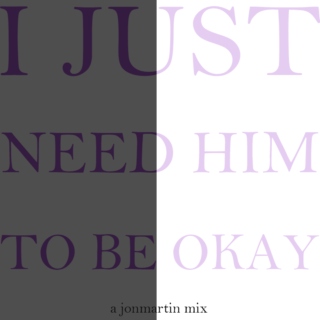 I Just Need Him To Be Okay