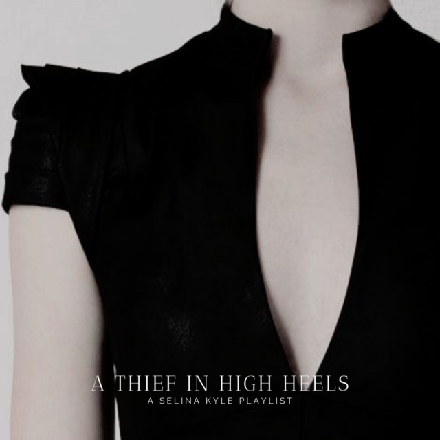 A thief in high heels || a Selina Kyle playlist