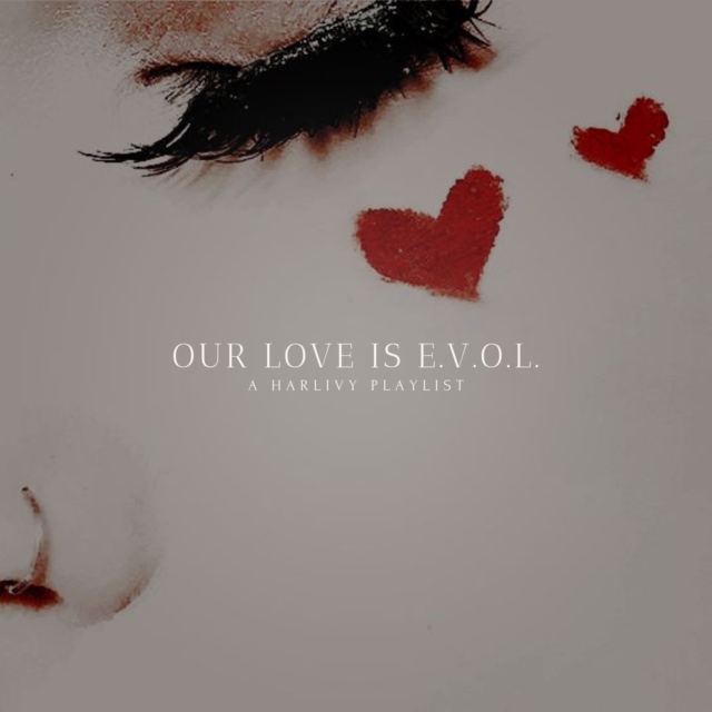 Our Love is E.V.O.L || a Harlivy playlist
