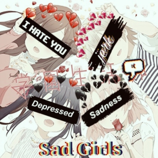Sad Girls (Gakkou Gurashi Playlist)