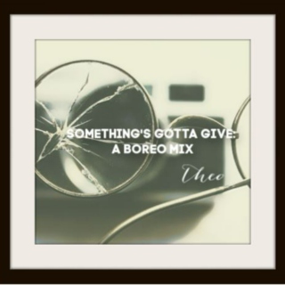 something's gotta give: a boreo fanmix