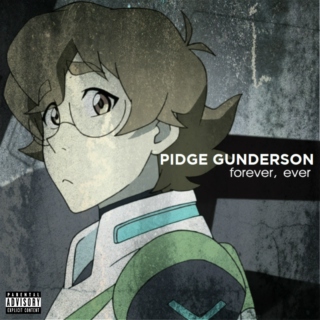 Pidge Gunderson - Forever, Ever [Explicit]