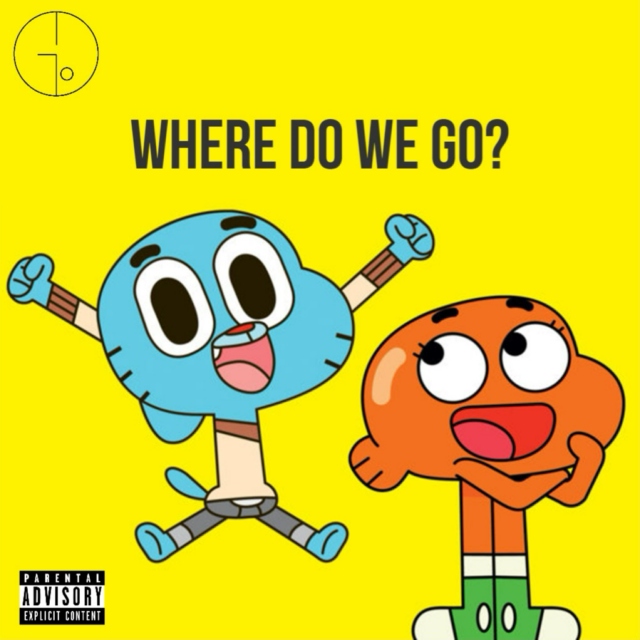 Gumball to Darwin - Where Do We Go? [Explicit]
