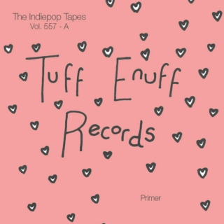 The Indiepop Tapes, Vol. 557: A Tuff Enuff Primer