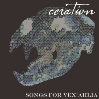 ceration - songs for vex'ahlia