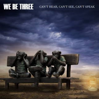 WE BE THREE - Can't Hear, Can't See, Can't Speak