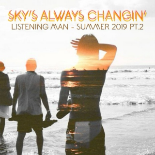 Sky's Always Changin' - Summer 2019 pt.2
