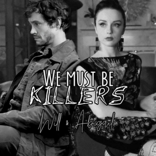 Will & Abigail: We Must Be Killers (AU)