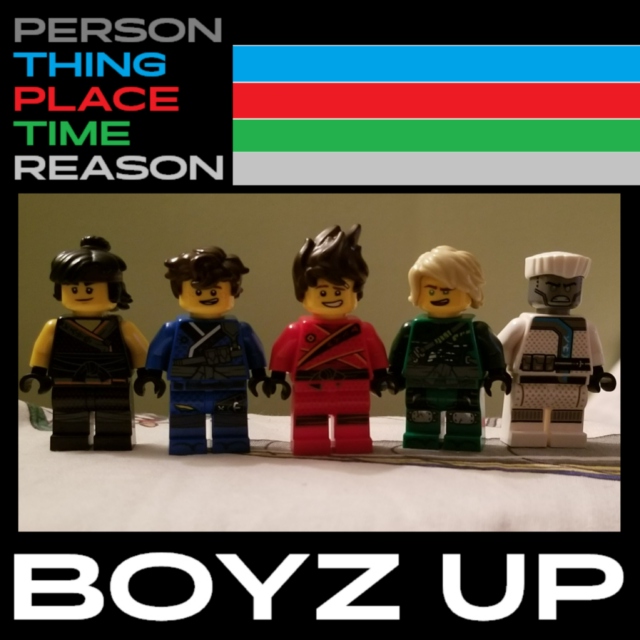 Boyz Up - Person, Thing, Place, Time, Reason