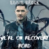 We're On Recovery Road - Eddie Brock Character Playlist