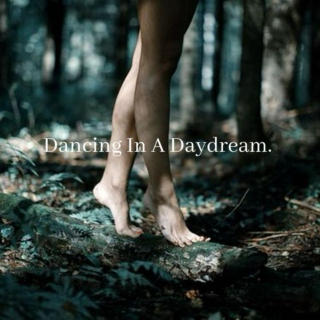 Dancing In A Daydream.