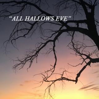 "ALL HALLOWS EVE"
