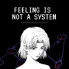 FEELING IS NOT A SYSTEM