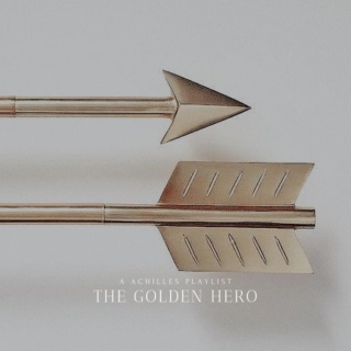 The Golden Hero || a Achilles playlist