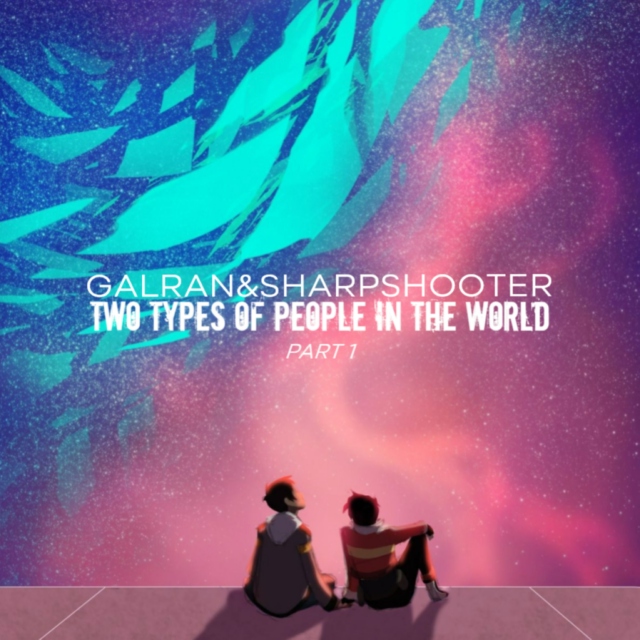 Galran & Sharpshooter - Two Types of People In the World (Part 1)