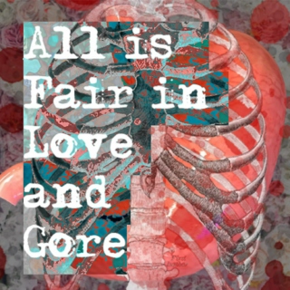 All is Fair in Love and Gore