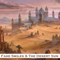 Fake Smiles & The Desert Sun