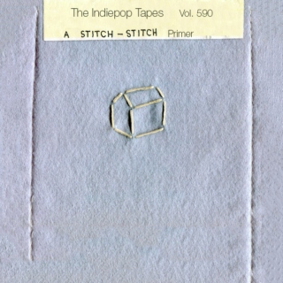 The Indiepop Tapes, Vol. 590: A Stitch-Stitch Primer