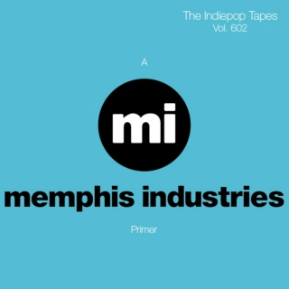 The Indiepop Tapes, Vol. 602: A Memphis Industries Primer