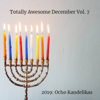 Totally Awesome December Vol. 7 - 2019: Ocho Kandelikas