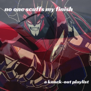 Knock-Out // no one scuffs my finish