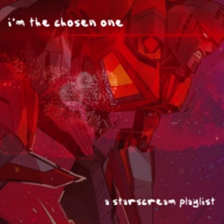 Starscream // i'm the chosen one