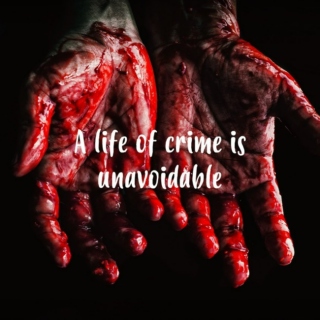 A Life Of Crime Is Unavoidable 