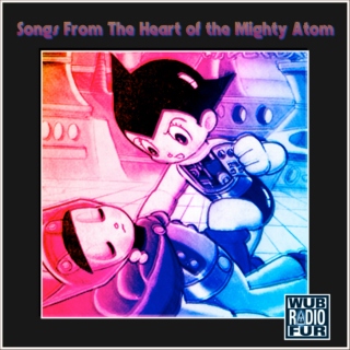 Songs From the Heart of the Mighty Atom ♥︎ ⚛