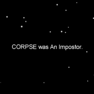 CORPSE was An Impostor.