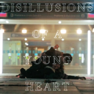 disillusions of a young heart (1/3)