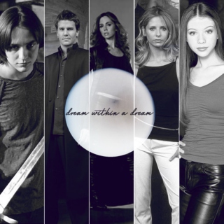 Dream Within A Dream ~ A Buffyverse Fanfic Inspired Fanmix