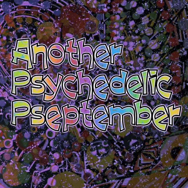 Another Psychedelic Pseptember
