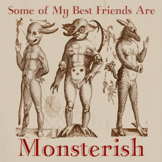 Some of My Best Friends Are Monsterish, Pt. 2