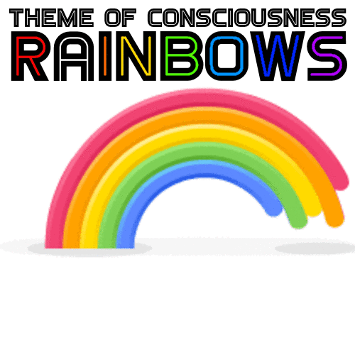 Theme Of Consciousness: Rainbows