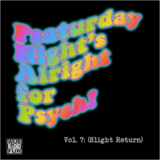 Psaturday Night’s Alright for Psych! Vol. 7: (Slight Return)